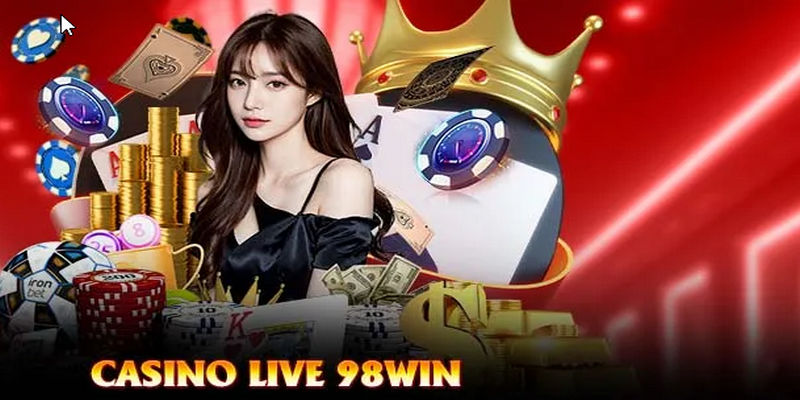 Casino 98win nền tảng cá cược online cực đỉnh và siêu hấp dẫn hiện nay