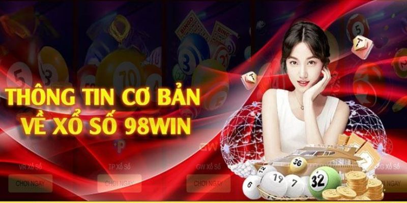 Xổ số 98win - Sân chơi cá cược trực tuyến an toàn và uy tín